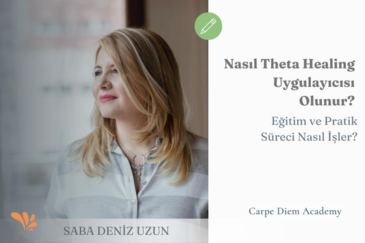 Theta Healing Programı Nedir? Theta Healing Tekniği Uygulayıcısı (Practitioner) Nasıl Olunur? | Saba Deniz Uzun