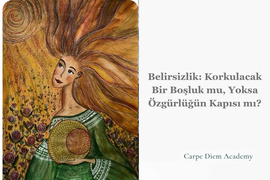 Belirsizlik: Korkulacak Bir Boşluk mu, Yoksa Özgürlüğün Kapısı mı?