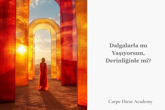 Dalgalarla mı Yaşıyorsun, Derinliğinle mi?