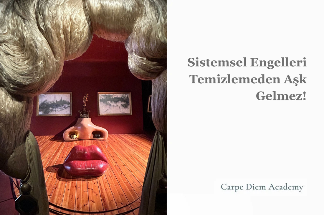 Sistemsel Engelleri Temizlemeden Aşk Gelmez
