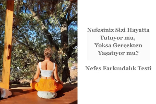 Nefesiniz Sizi Hayatta Tutuyor mu, Yoksa Gerçekten Yaşatıyor mu?
