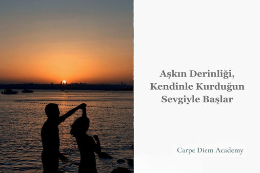 Aşkın Derinliği, Kendinle Kurduğun Sevgiyle Başlar