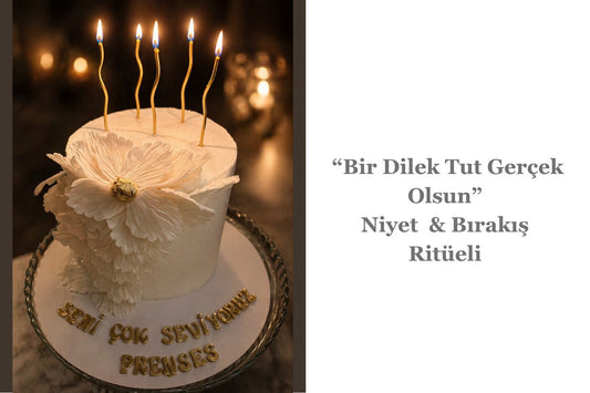Bir Dilek Tut Gerçek Olsun" NİYET &amp; BIRAKIŞ RİTÜELİ