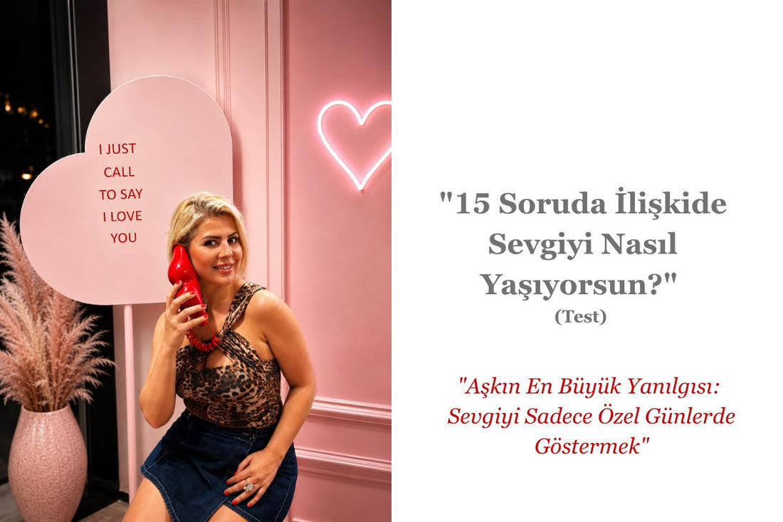 15 Soruda İlişki Düzenlerinizi Keşfedin