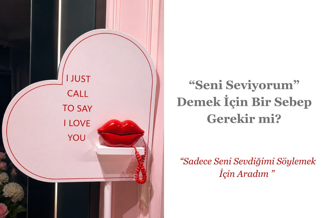 “Seni Seviyorum” Demek İçin Bir Sebep Gerekir mi?