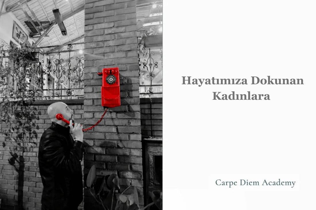 Hayatımıza Dokunan Kadınlara